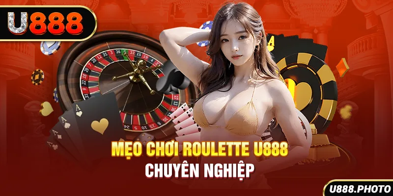 Mẹo chơi Roulette U888 chuyên nghiệp